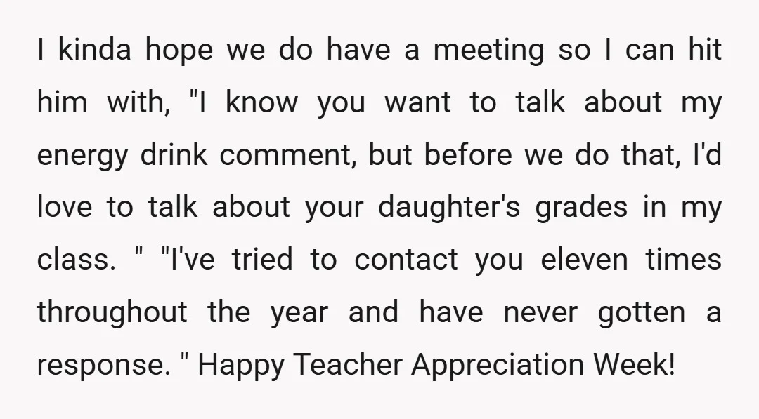 I kinda hope we do have a meeting so I can hit him with, "I know you want to talk about my energy drink comment, but before we do that,...