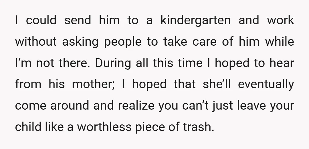 I could send him to a kindergarten and work without asking people to take care of him while I’m not there. During all this time I hoped to hear from...
