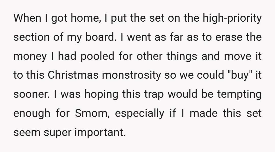 When I got home, I put the set on the high-priority section of my board. I went as far as to erase the money I had pooled for other things...