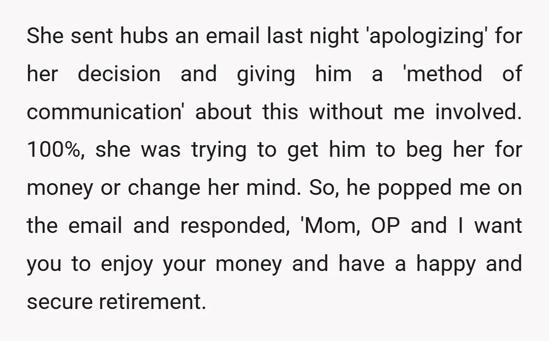 She sent hubs an email last night 'apologizing' for her decision and giving him a 'method of communication' about this without me involved. 100%, she was trying to get him...