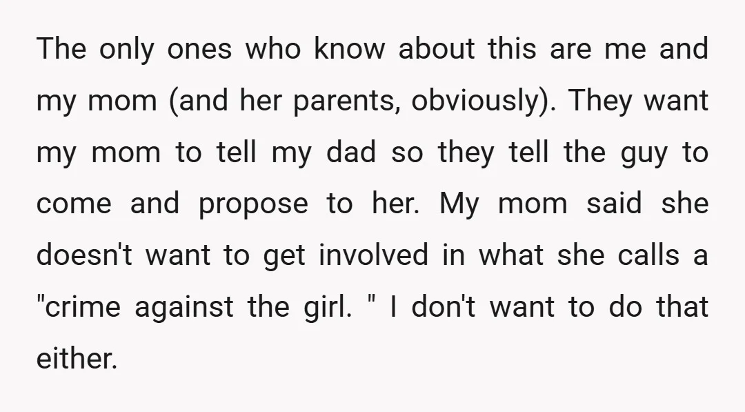 The only ones who know about this are me and my mom (and her parents, obviously). They want my mom to tell my dad so they tell the guy to...