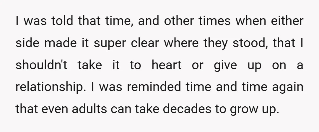 I was told that time, and other times when either side made it super clear where they stood, that I shouldn't take it to heart or give up on a...