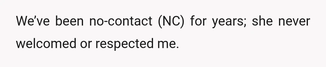 We’ve been no-contact (NC) for years; she never welcomed or respected me.