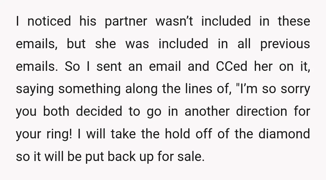 I noticed his partner wasn’t included in these emails, but she was included in all previous emails. So I sent an email and CCed her on it, saying something along...