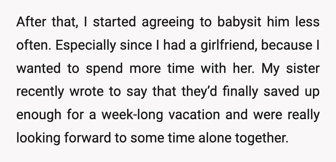After that, I started agreeing to babysit him less often. Especially since I had a girlfriend, because I wanted to spend more time with her. My sister recently wrote to...