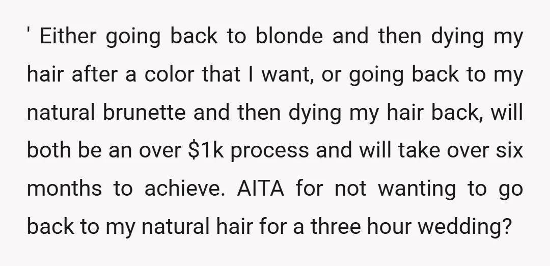 ' Either going back to blonde and then dying my hair after a color that I want, or going back to my natural brunette and then dying my hair back,...