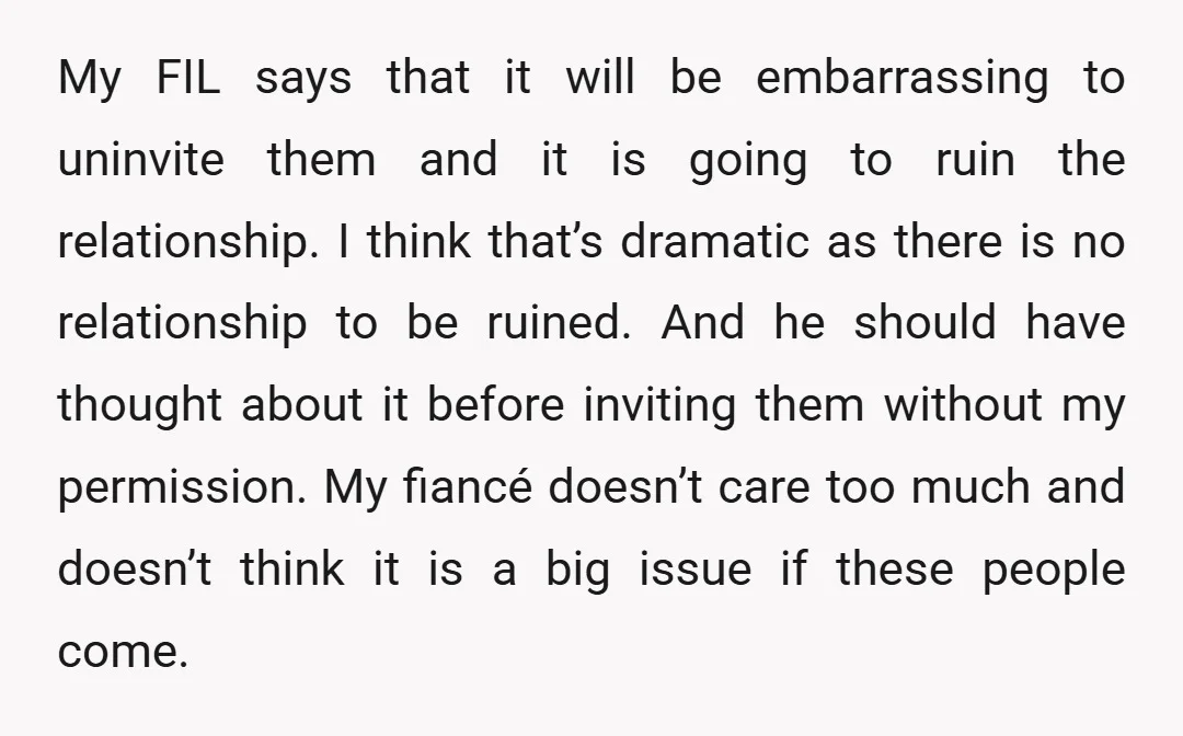 My FIL says that it will be embarrassing to uninvite them and it is going to ruin the relationship. I think that’s dramatic as there is no relationship to be...