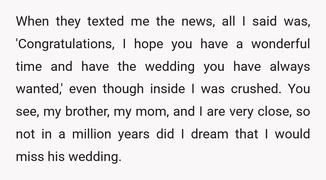 When they texted me the news, all I said was, 'Congratulations, I hope you have a wonderful time and have the wedding you have always wanted,' even though inside I...