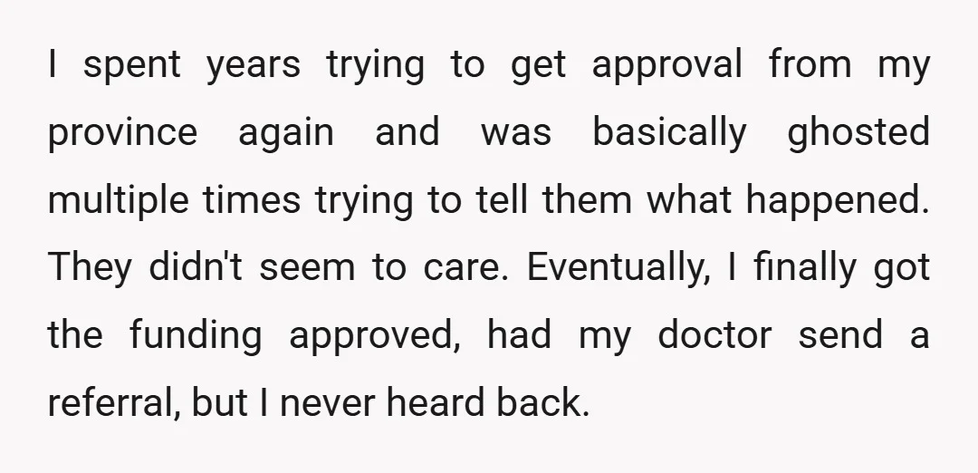 I spent years trying to get approval from my province again and was basically ghosted multiple times trying to tell them what happened. They didn't seem to care. Eventually, I...