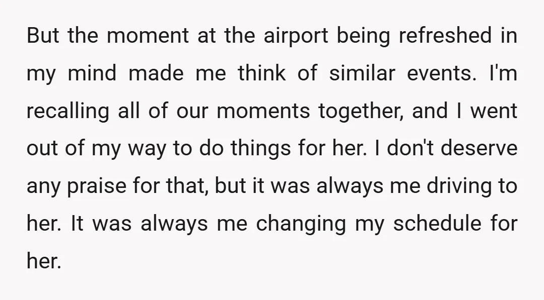 But the moment at the airport being refreshed in my mind made me think of similar events. I'm recalling all of our moments together, and I went out of my...