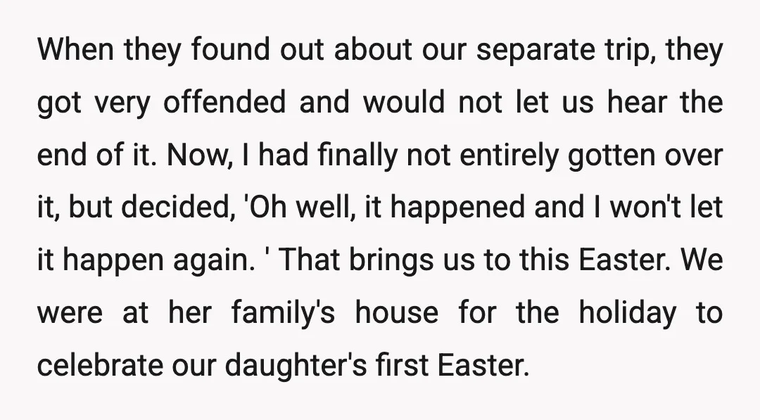 When they found out about our separate trip, they got very offended and would not let us hear the end of it. Now, I had finally not entirely gotten over...