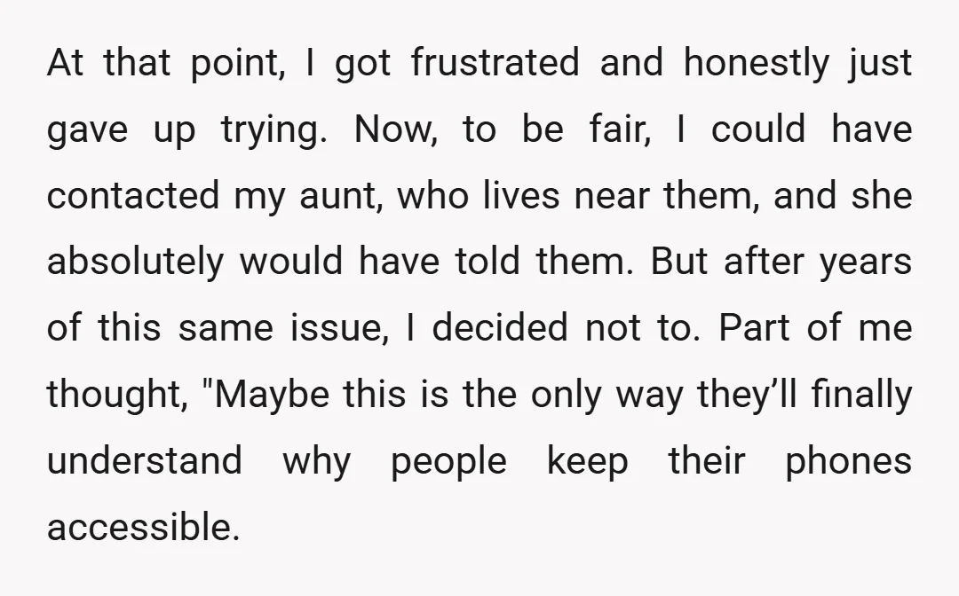 At that point, I got frustrated and honestly just gave up trying. Now, to be fair, I could have contacted my aunt, who lives near them, and she absolutely would...