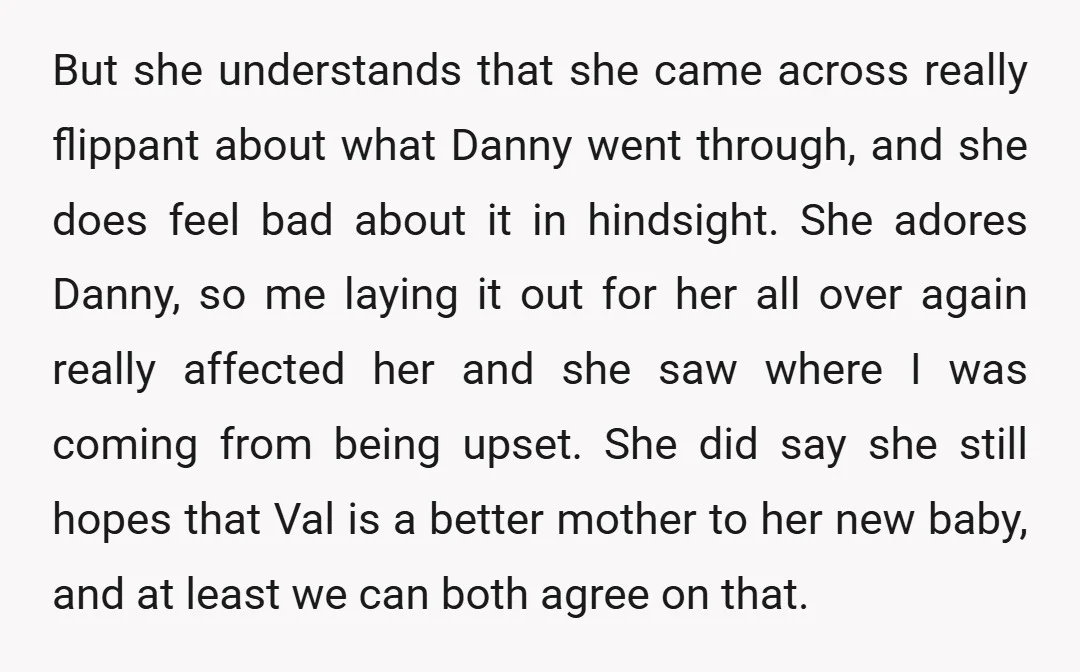 But she understands that she came across really flippant about what Danny went through, and she does feel bad about it in hindsight. She adores Danny, so me laying it...