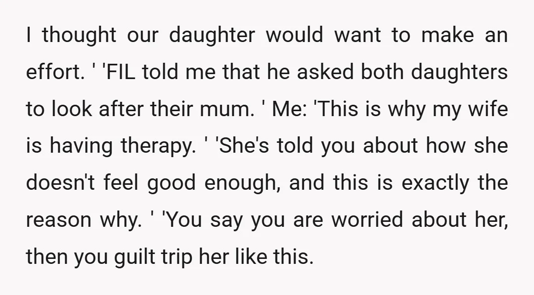 I thought our daughter would want to make an effort. ' 'FIL told me that he asked both daughters to look after their mum. ' Me: 'This is why my...