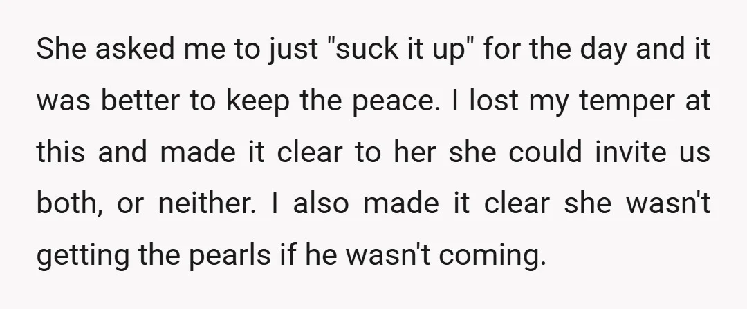 She asked me to just "suck it up" for the day and it was better to keep the peace. I lost my temper at this and made it clear to...