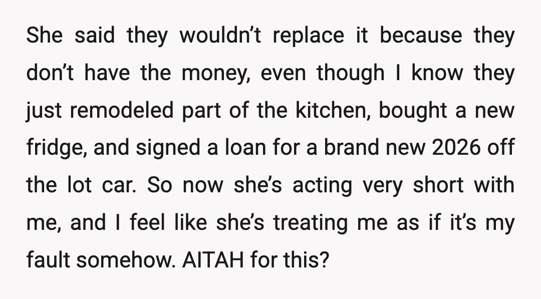 She said they wouldn’t replace it because they don’t have the money, even though I know they just remodeled part of the kitchen, bought a new fridge, and signed a...