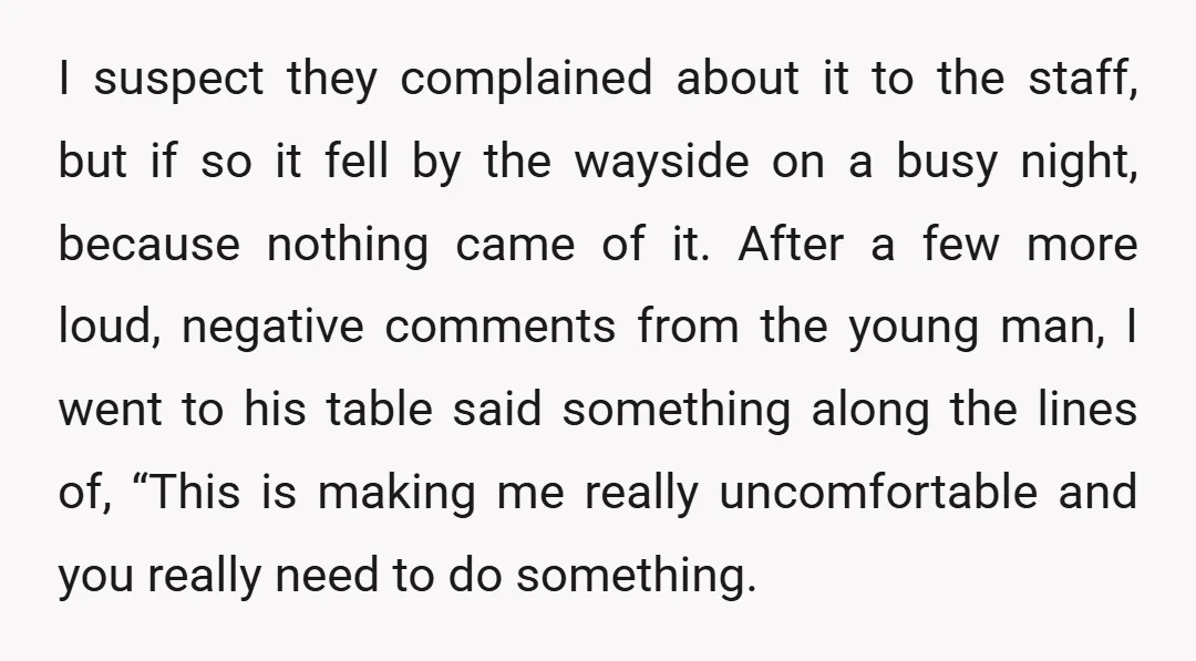 I suspect they complained about it to the staff, but if so it fell by the wayside on a busy night, because nothing came of it. After a few more...