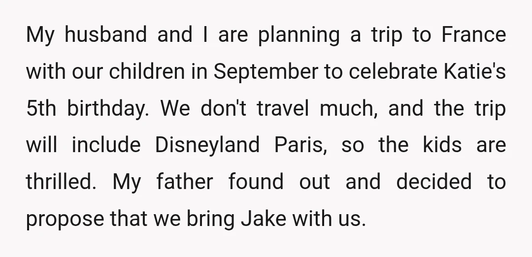 My husband and I are planning a trip to France with our children in September to celebrate Katie's 5th birthday. We don't travel much, and the trip will include Disneyland...