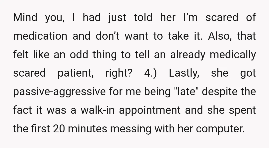 Mind you, I had just told her I’m scared of medication and don’t want to take it. Also, that felt like an odd thing to tell an already medically scared...