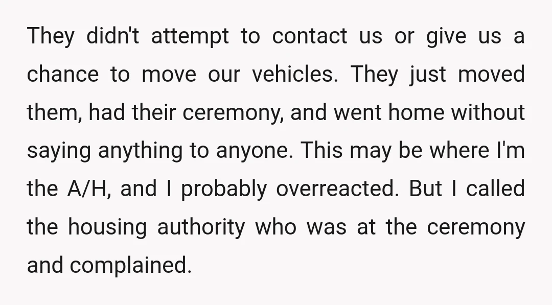 They didn't attempt to contact us or give us a chance to move our vehicles. They just moved them, had their ceremony, and went home without saying anything to anyone....