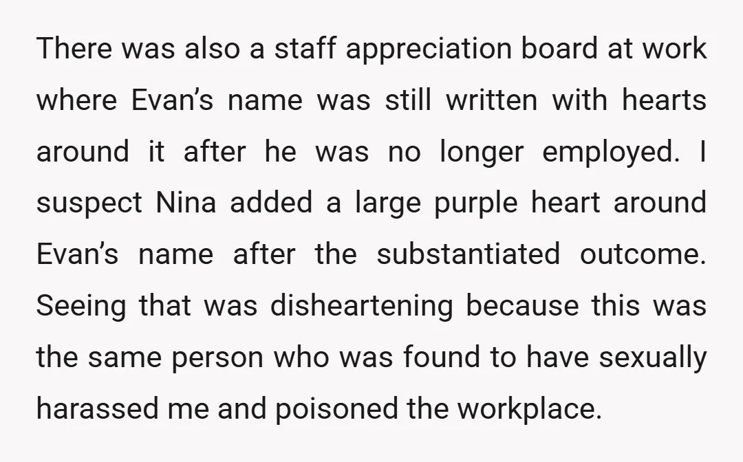 There was also a staff appreciation board at work where Evan’s name was still written with hearts around it after he was no longer employed. I suspect Nina added a...