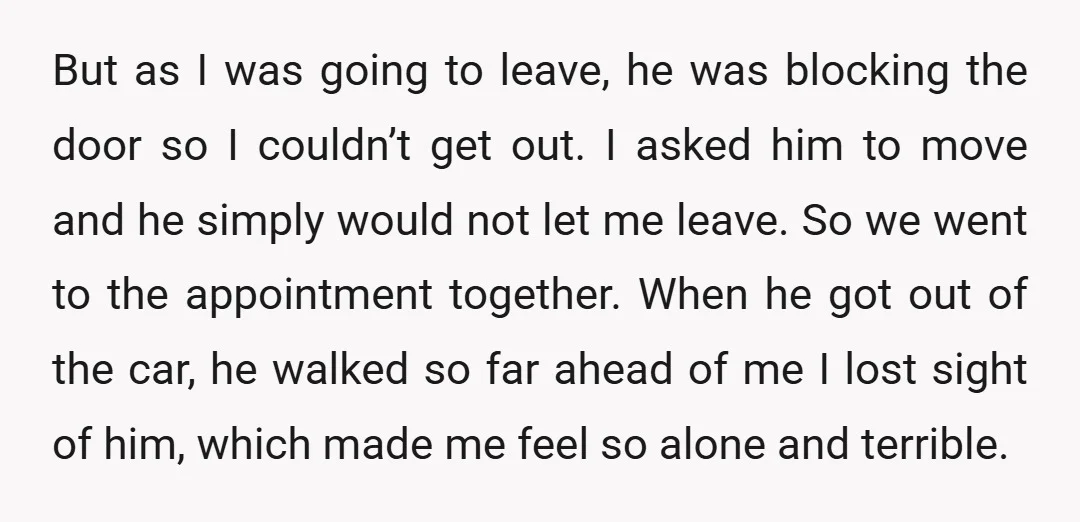 But as I was going to leave, he was blocking the door so I couldn’t get out. I asked him to move and he simply would not let me leave....