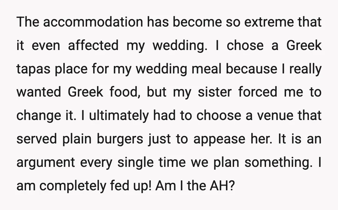 The accommodation has become so extreme that it even affected my wedding. I chose a Greek tapas place for my wedding meal because I really wanted Greek food, but my...