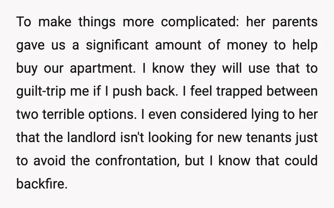 To make things more complicated: her parents gave us a significant amount of money to help buy our apartment. I know they will use that to guilt-trip me if I...