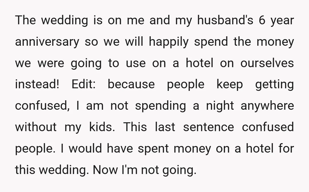 The wedding is on me and my husband's 6 year anniversary so we will happily spend the money we were going to use on a hotel on ourselves instead! Edit:...