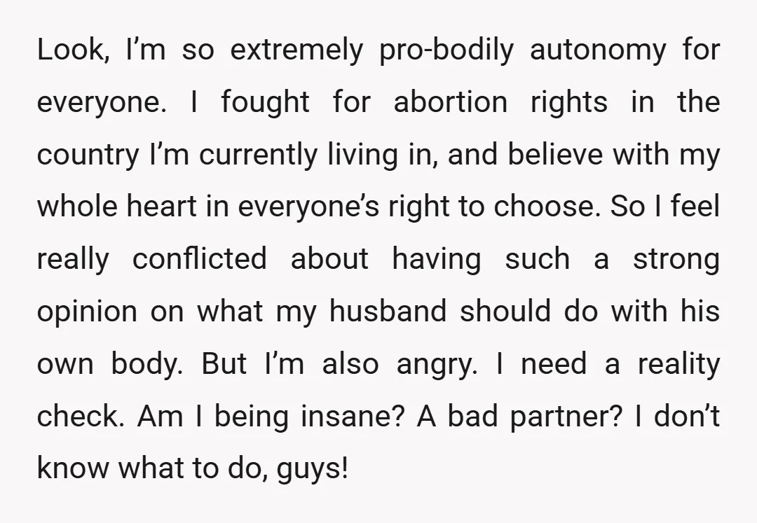 Look, I’m so extremely pro-bodily autonomy for everyone. I fought for abortion rights in the country I’m currently living in, and believe with my whole heart in everyone’s right to...