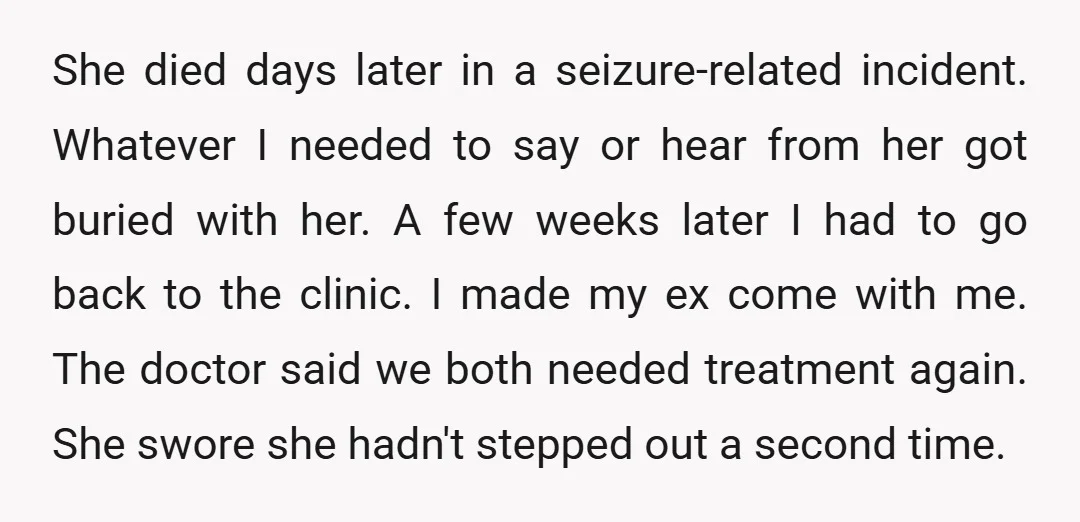She died days later in a seizure-related incident. Whatever I needed to say or hear from her got buried with her. A few weeks later I had to go back...