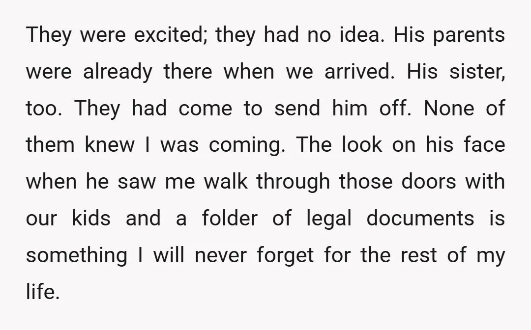 They were excited; they had no idea. His parents were already there when we arrived. His sister, too. They had come to send him off. None of them knew I...