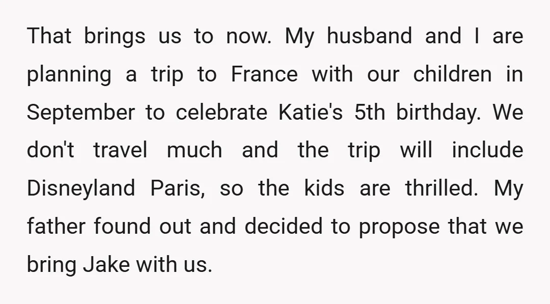 That brings us to now. My husband and I are planning a trip to France with our children in September to celebrate Katie's 5th birthday. We don't travel much and...