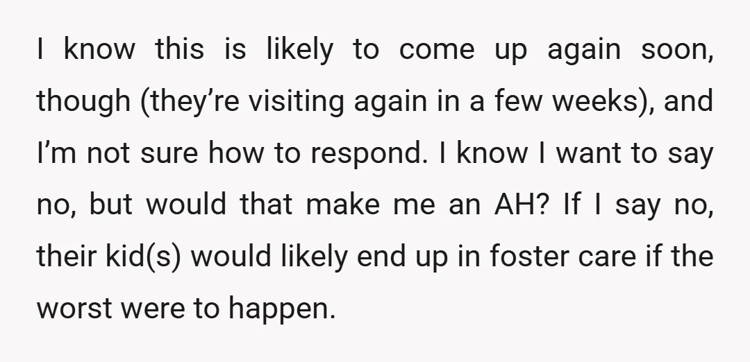 I know this is likely to come up again soon, though (they’re visiting again in a few weeks), and I’m not sure how to respond. I know I want to...