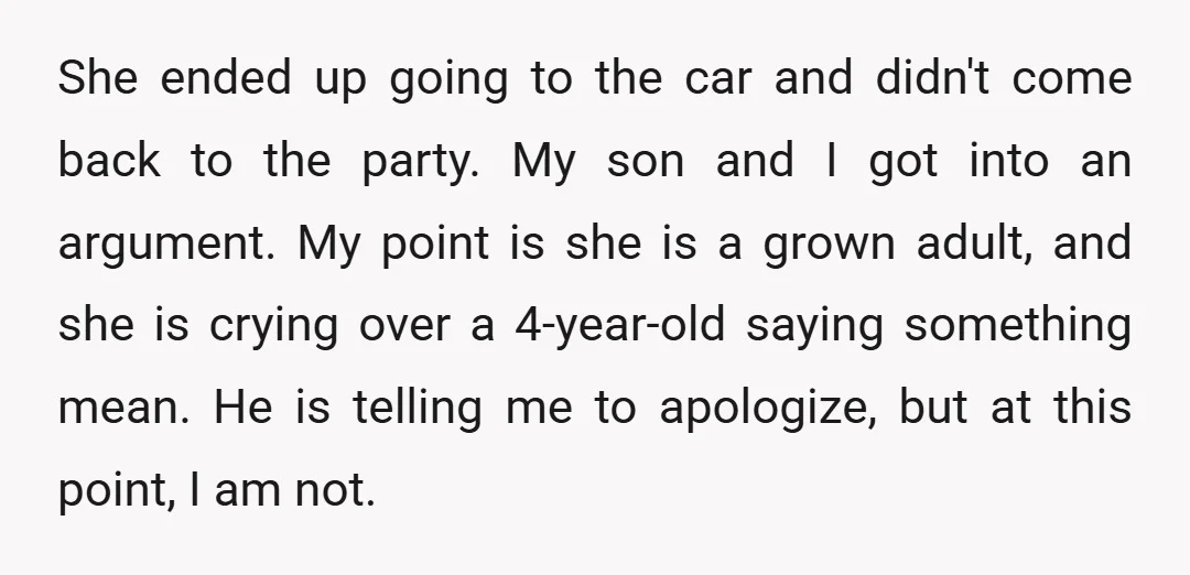 She ended up going to the car and didn't come back to the party. My son and I got into an argument. My point is she is a grown adult,...