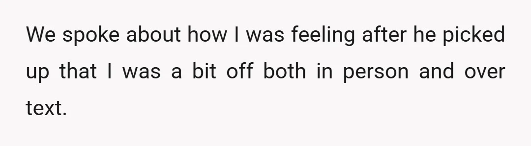 I said that I was upset because he didn’t think to stay in with me when he got home, and he was upset because of the very frosty welcome I...