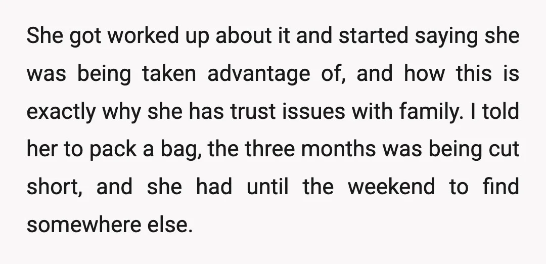 She got worked up about it and started saying she was being taken advantage of, and how this is exactly why she has trust issues with family. I told her...