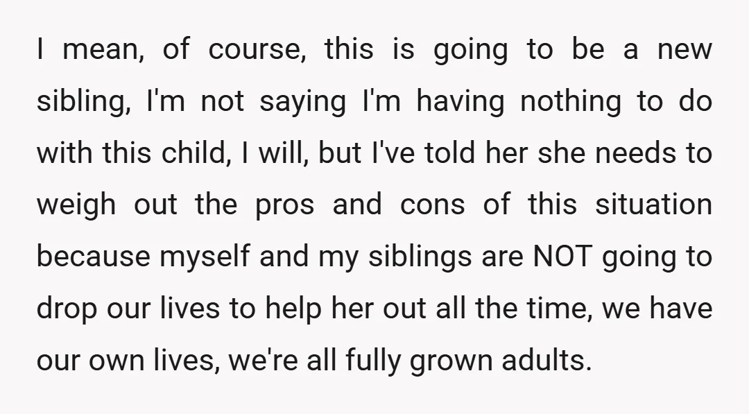 I mean, of course, this is going to be a new sibling, I'm not saying I'm having nothing to do with this child, I will, but I've told her she...
