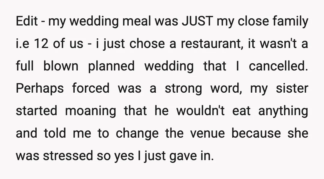 Edit - my wedding meal was JUST my close family i.e 12 of us - i just chose a restaurant, it wasn't a full blown planned wedding that I cancelled....