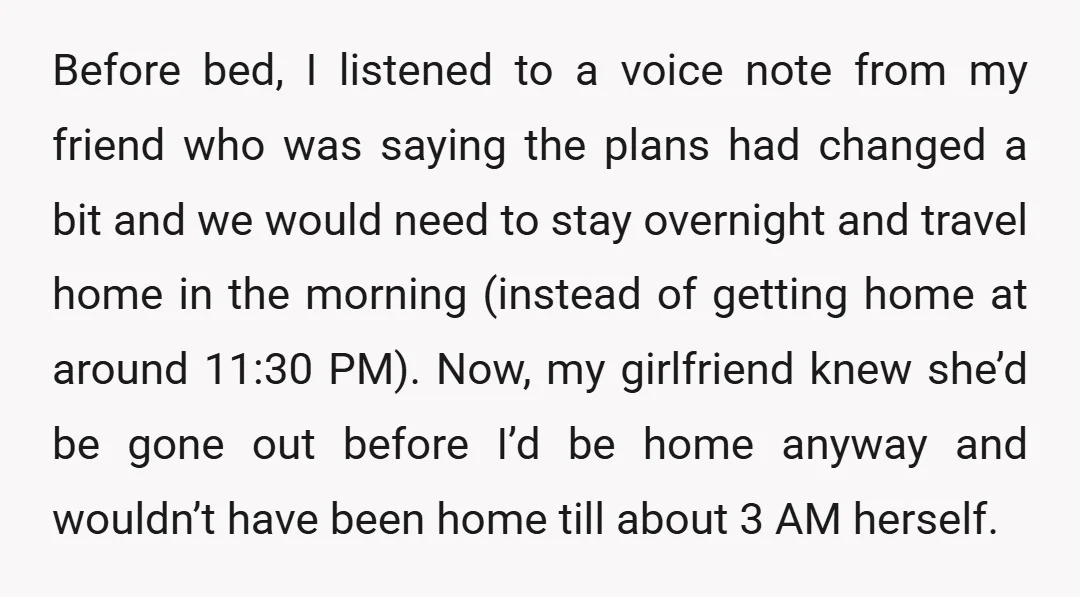 Before bed, I listened to a voice note from my friend who was saying the plans had changed a bit and we would need to stay overnight and travel home...
