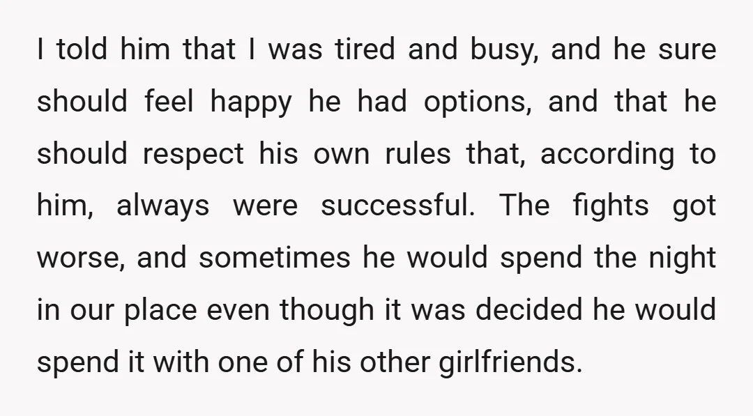I told him that I was tired and busy, and he sure should feel happy he had options, and that he should respect his own rules that, according to him,...