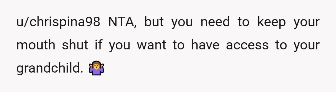 u/tropicaldiver YTA. Your job isn’t to advocate on behalf of your son with his spouse — especially since he hasn’t asked. You are creating battles for him because you don’t...
