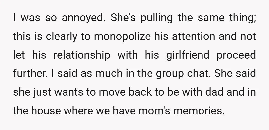 I was so annoyed. She's pulling the same thing; this is clearly to monopolize his attention and not let his relationship with his girlfriend proceed further. I said as much...