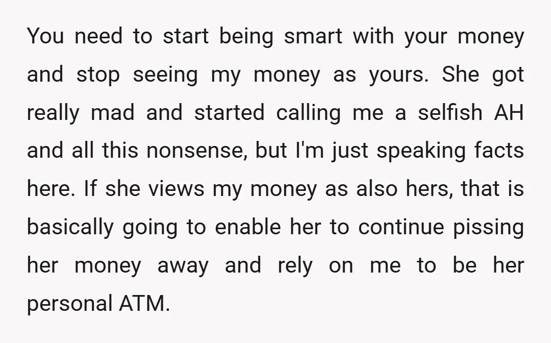 Edit: She is also living at home with her parents, and pays no bills, rent, or living expenses. I'm 26 years old, two years out of uni. She's 24.