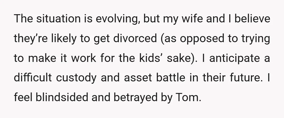 The situation is evolving, but my wife and I believe they’re likely to get divorced (as opposed to trying to make it work for the kids’ sake). I anticipate a...