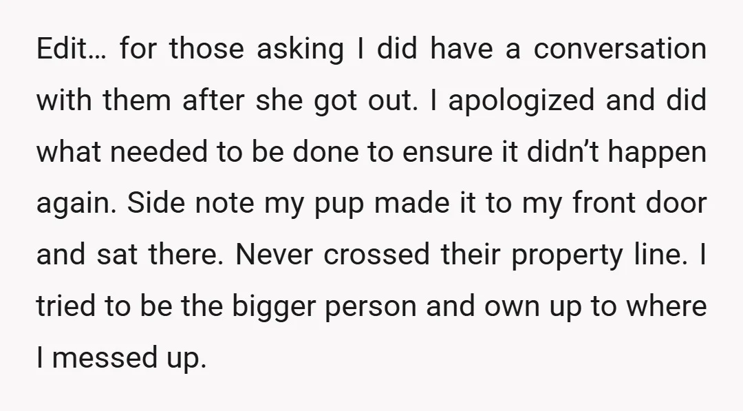Edit… for those asking I did have a conversation with them after she got out. I apologized and did what needed to be done to ensure it didn’t happen again....