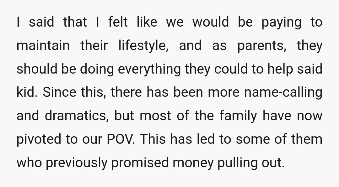 I said that I felt like we would be paying to maintain their lifestyle, and as parents, they should be doing everything they could to help said kid. Since this,...