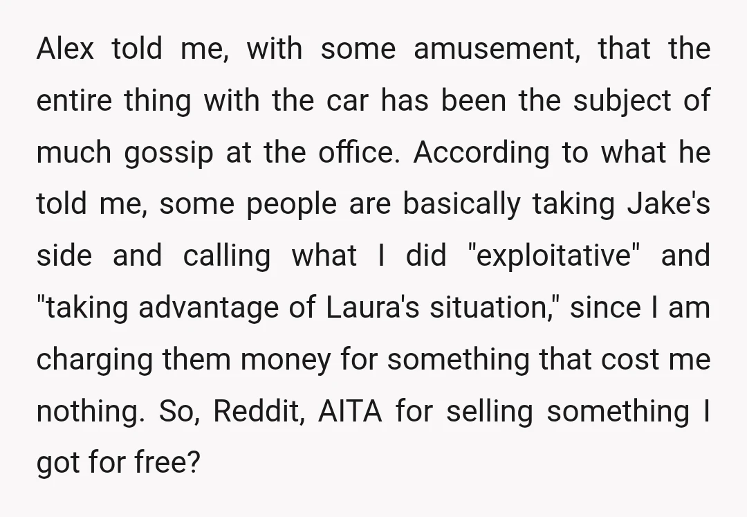 Alex told me, with some amusement, that the entire thing with the car has been the subject of much gossip at the office. According to what he told me, some...