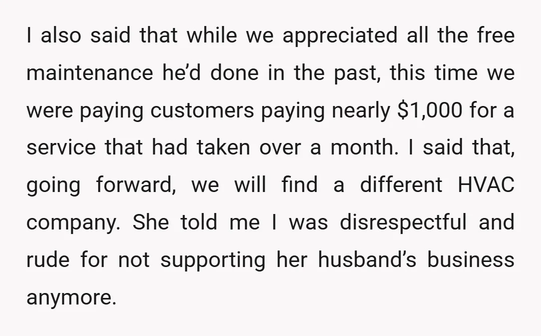 I also said that while we appreciated all the free maintenance he’d done in the past, this time we were paying customers paying nearly $1,000 for a service that had...