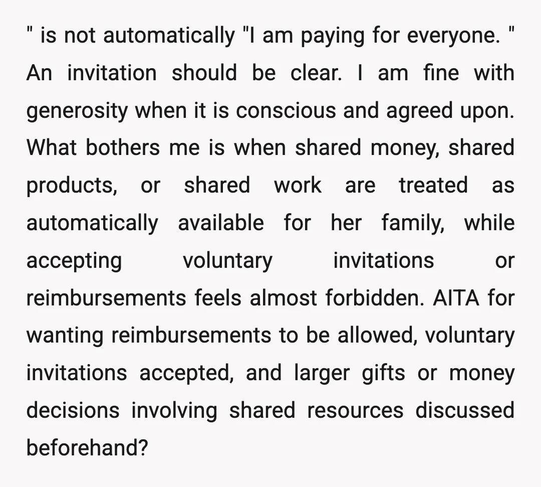 " is not automatically "I am paying for everyone. " An invitation should be clear. I am fine with generosity when it is conscious and agreed upon. What bothers me...